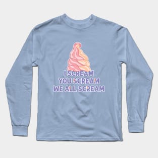 We All Scream for Ice Cream Long Sleeve T-Shirt